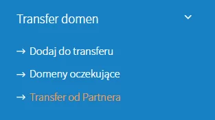 Aby zrobić transfer domeny w Panelu klienta, przejdź do opcji: Transfer od Partnera